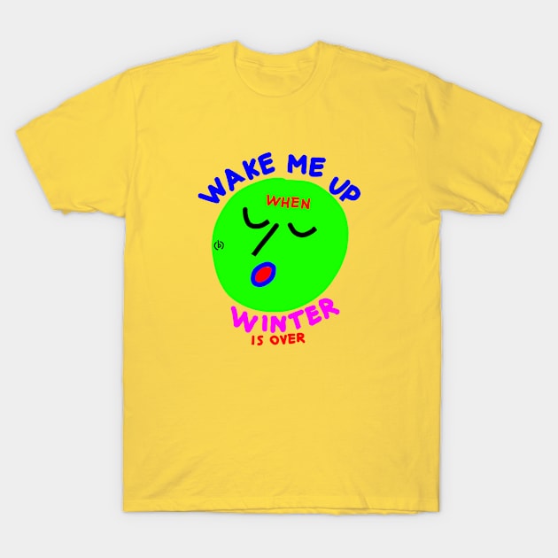 Wake me up when winter is over (sleeping green face) T-Shirt by (b)ananartista sbuff